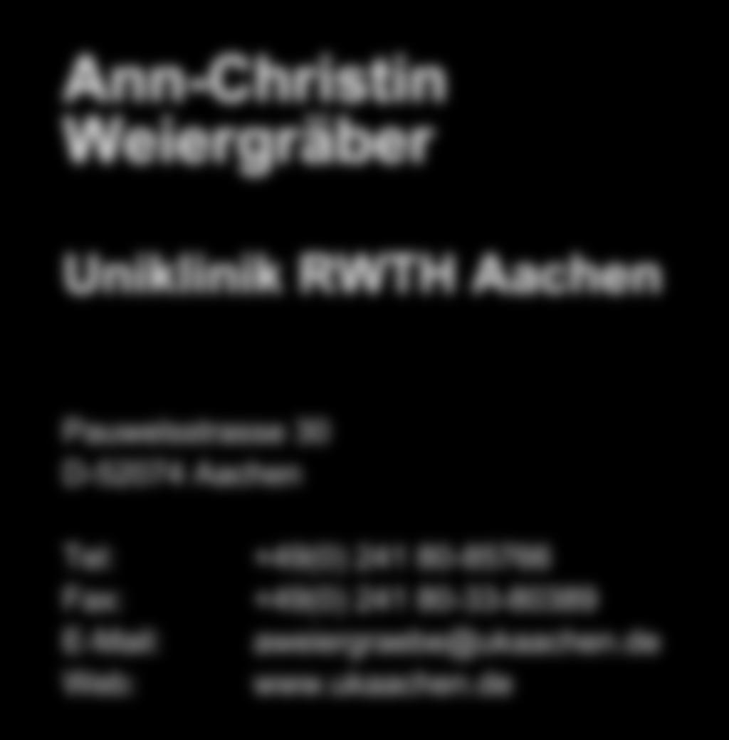 DANKE FÜR IHRE AUFMERKSAMKEIT Ann-Christin Weiergräber Andreas Müller Luca Motzo Uniklinik RWTH Aachen