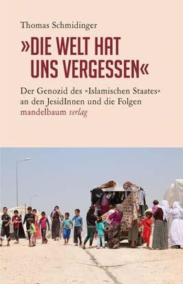 Thomas Schmidinger»DIE WELT HAT UNS VERGESSEN«Der Genozid
