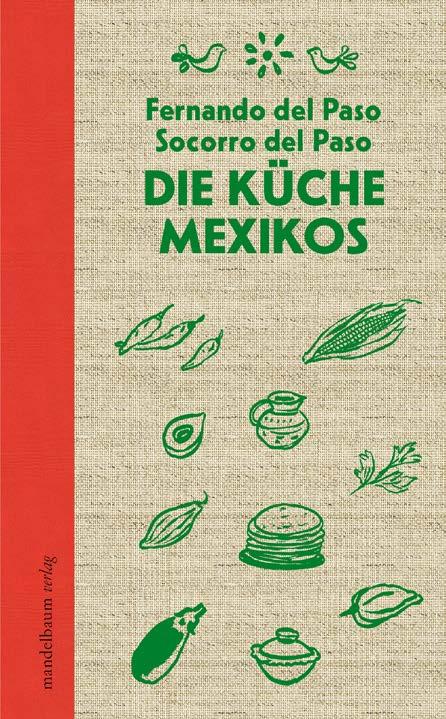 Die kulinarische Vielfalt macht die mexikanische Küche zu einer der besten der Welt Es ist der Sprache des großen mexikanischen Schriftstellers Fernando del Paso geschuldet, dass dieses Buch über die
