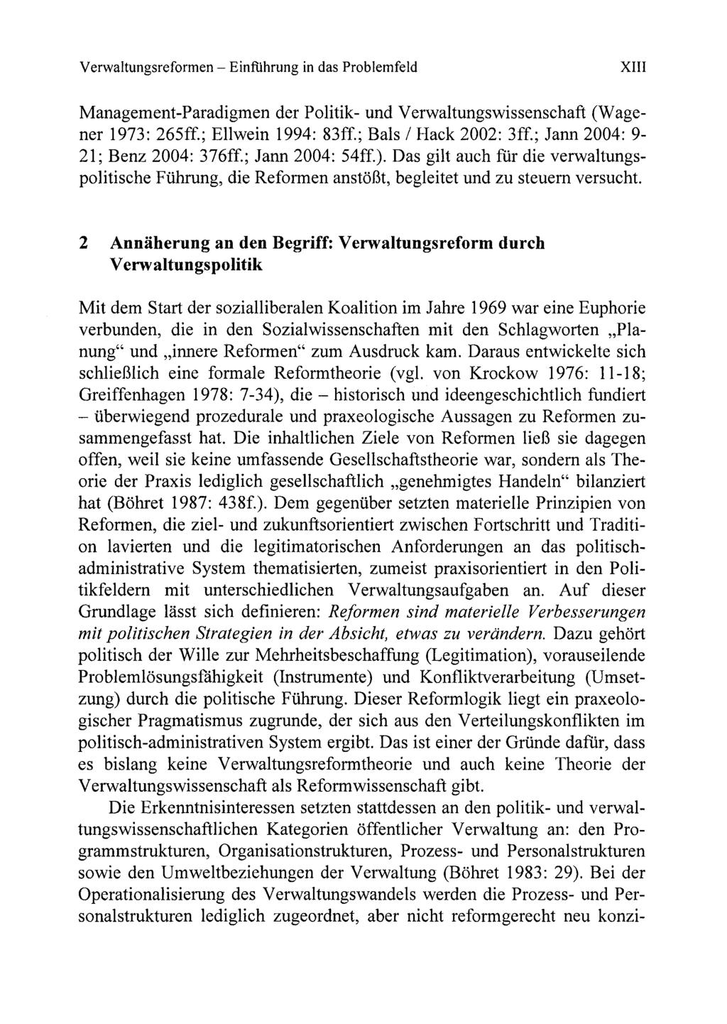 Verwaltungsreformen - Einflihrung in das Problemfeld XIII Management-Paradigmen der Politik- und Verwaltungswissenschaft (Wagener 1973: 265ff.; Ellwein 1994: 83ff.; Bals / Hack 2002: 3ff.