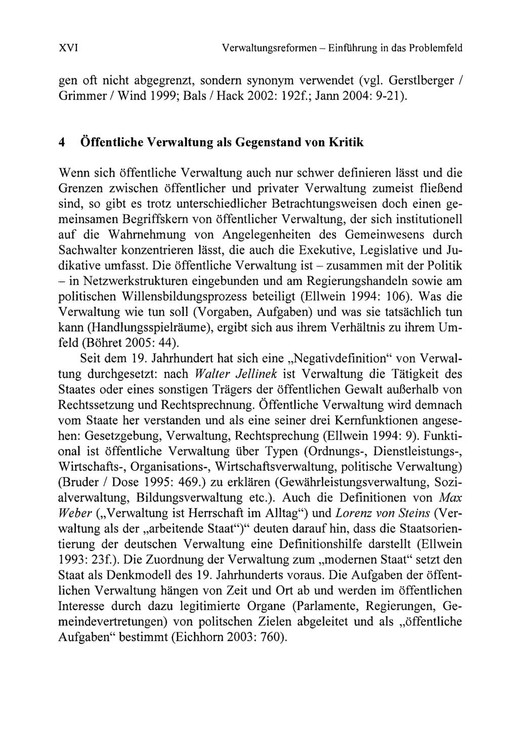 XVI Verwaltungsreformen - Einfiihrung in das Problemfeld gen oft nicht abgegrenzt, sondern synonym verwendet (vgl. Gerstlberger / Grimmer / Wind 1999; Bals / Hack 2002: 192f.; Jann 2004: 9-21).