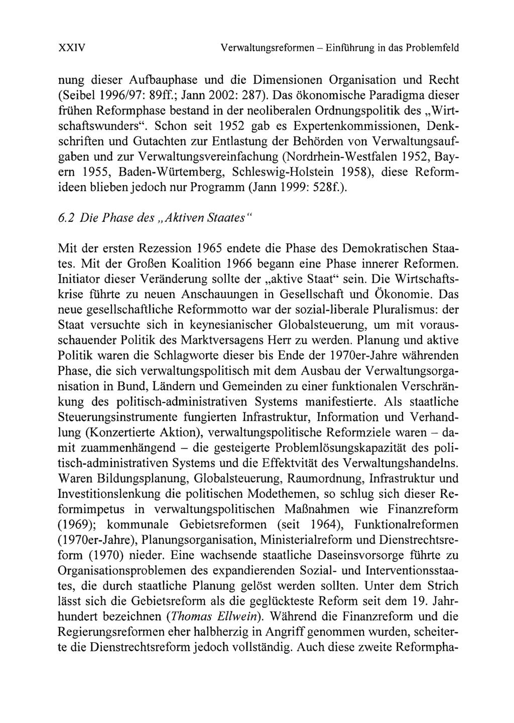 XXIV Verwaltungsreformen - Einfiihrung in das Problemfeld nung dieser Aufbauphase und die Dimensionen Organisation und Recht (Seibel 1996/97: 89ff.; Jann 2002: 287).