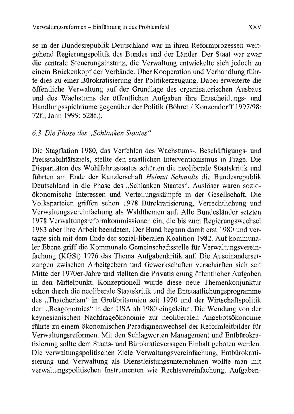 Verwaltungsreformen - Einfiihrung in das Problemfeld XXV se in der Bundesrepublik Deutschland war in ihren Reformprozessen weitgehend Regierungspolitik des Bundes und der Lander.