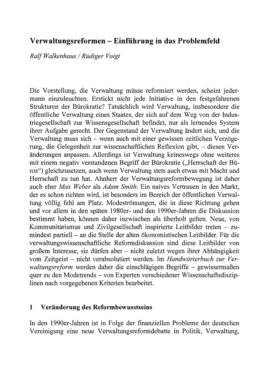 Verwaltungsreformen - Einfiihrung in das Problemfeld Ralf Walkenhaus / Rudiger Voigt Die Vorstellung, die Verwaltung mtisse reformiert werden, scheint jedermann einzuleuchten.