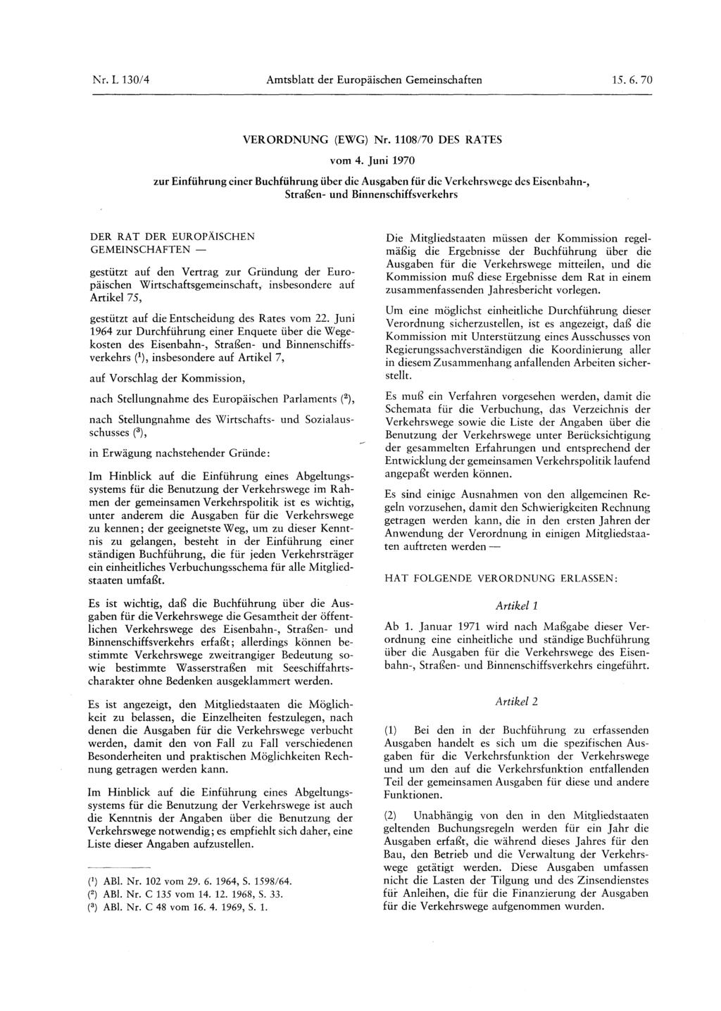 Nr. L 130/ 4 Amtsblatt der Europäischen Gemeinschaften 15. 6. 70 VERORDNUNG (EWG ) vom 4. Juni 1970 Nr.