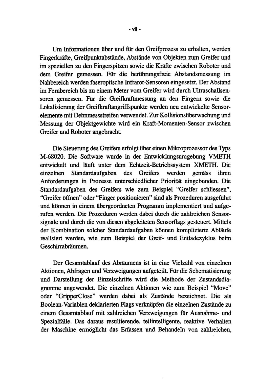 - vii- Um Informationen über und für den Greifprozess zu erhalten, werden Fingerkräfte, Greifpunktabstände, Abstände von Objekten zum Greifer und im speziellen zu den Fingerspitzen sowie die Kräfte