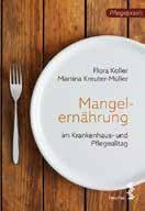 EUR 28,90 (A) / 28,10 (D) / sfr 35,90 UVP e-isbn 978-3-99030-683-3 Flora Koller, Martina Kreuter-Müller Mangelernährung im