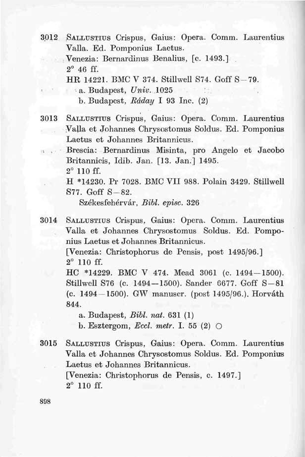 3.012 SALLUSTIUS Crispus, Gaius: Opera. Comm. Laurentius Valla. Ed. Pomponius Laetus. Venezia: Bernardinus Benalius, [c. 1493.] 2 46 ff. HR 14221. BMC V 374. Stillwell S74. Goff S- 79. : a.
