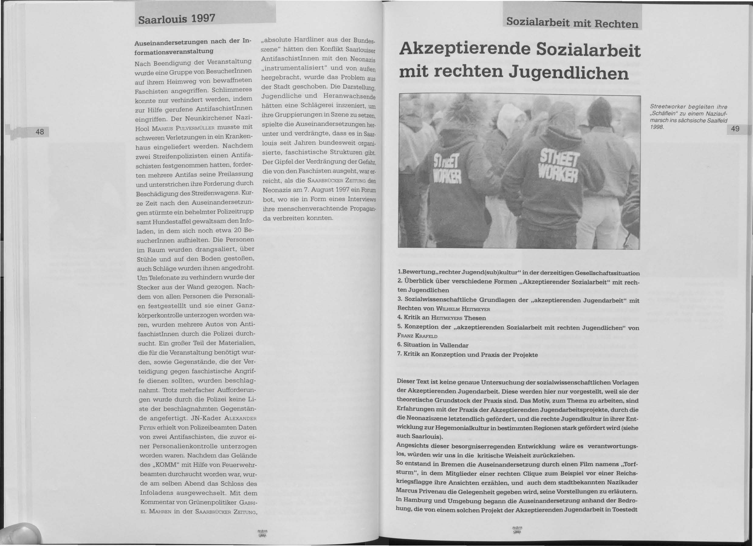 Saarlouis 1997 Sozialarbeit mit Rechten 48 Auseinandersetzungen nach der Informationsveranstaltung Nach Beendigung der Veranstaltung wurde eine Gruppe von Besucherinnen auf ihrem Heimweg von