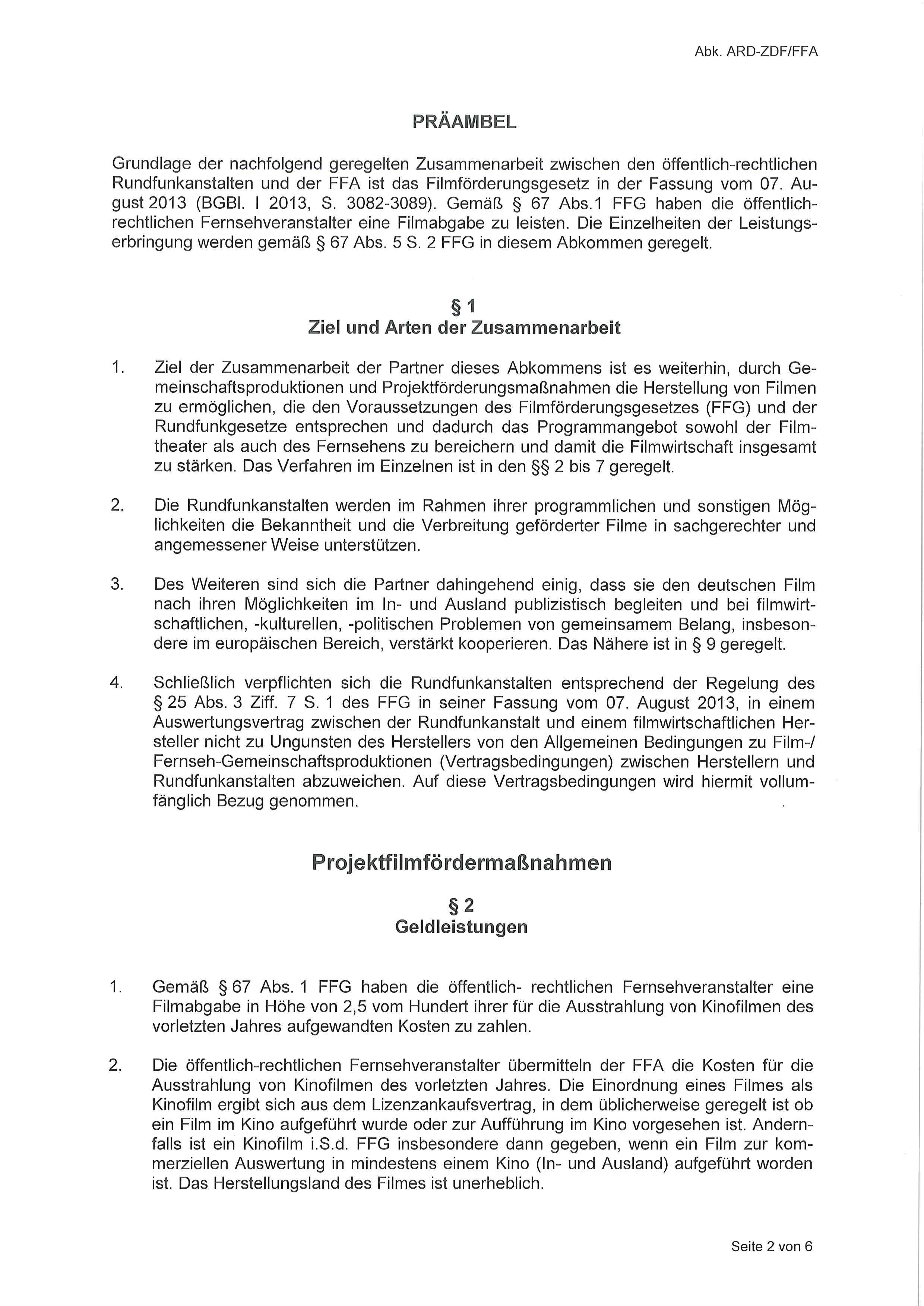 PRÄAIVIBEL Grundlage der nachfolgend geregelten Zusammenarbeit zwischen den öffentlich-rechtlichen Rundfunkanstalten und der FFA ist das Filmförderungsgesetz in der Fassung vom 07. Au gust 2013 (BGBl.