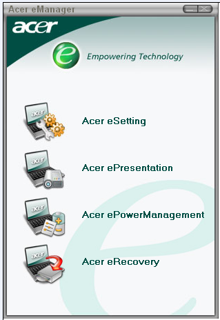 26 Verwenden der Systemprogramme Acer emanager Acer emanager ist ein innovatives Programm für häufig verwendete Funktionen.