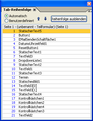 Tabulatorreihenfolge der Felder im Formular Menü: Ansicht -> Tab-Reihenfolge.