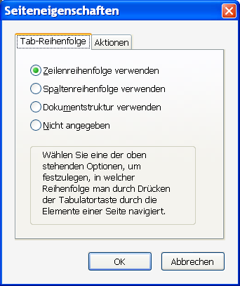 Tab-Reihenfolge in PDF-Formularen Die Tab-Reihenfolge bestimmt, in welcher Abfolge man mit der TAB-Taste die Felder durchläuft. Erleichtert die Benutzung des Formulars.