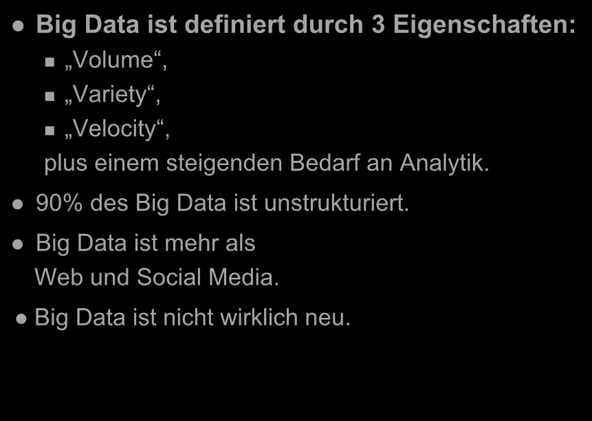 Big Data Die Definition Big Data ist definiert durch 3 Eigenschaften: