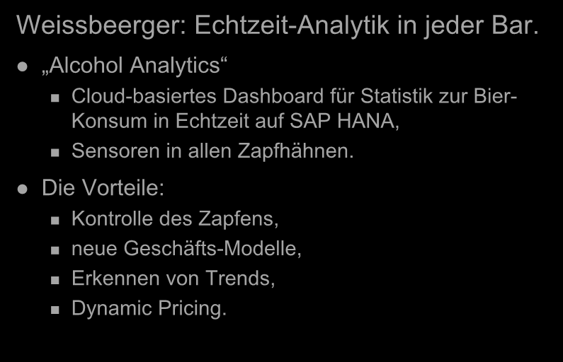 Innovation mit SAP HANA Ein Beispiel als Denkanstoß: Weissbeerger: Echtzeit-Analytik in jeder Bar.