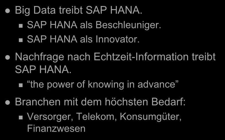 SAP HANA die Treiber Big Data treibt SAP HANA. SAP HANA als Beschleuniger. SAP HANA als Innovator.