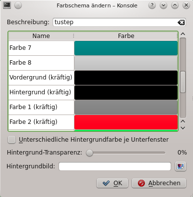 TUSTEP Linux Farbschema "tustep" auswählen (ist i.d.r. schon ausgewählt). In der rechten Spalte "Bearbeiten" anklicken. Farben einstellen (s.u.). Auf "OK" klicken (zurück zum vorangehenden Fenster).