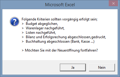 Bedenungsanletung Buchhaltung Veren XY Sollte enes der aufgeführten Krteren noch ncht erfolgt sen, können Se her de Eröffnung abbrechen (Taste Nen) und d nötgen Krteren erfüllen und dann nochmals