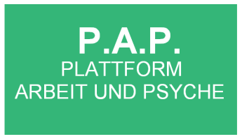 Kooperationspartner Plattform Arbeit und Psyche (P.A.P.) von Mag. a Christine Sonntag und Mag. a Marina Quast Seite 20 Die Plattform Arbeit und Psyche wurde Mitte 2009 gegründet.