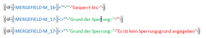 5. Wenn-Dann-Sonst-Bedingungen Die mit Abstand häufigste Verwendung ist die Ausgabe des Textes GESPERRT BIS: vor dem inhaltlich zugehörigen Feld M_16, in dem das Sperrdatum steht.