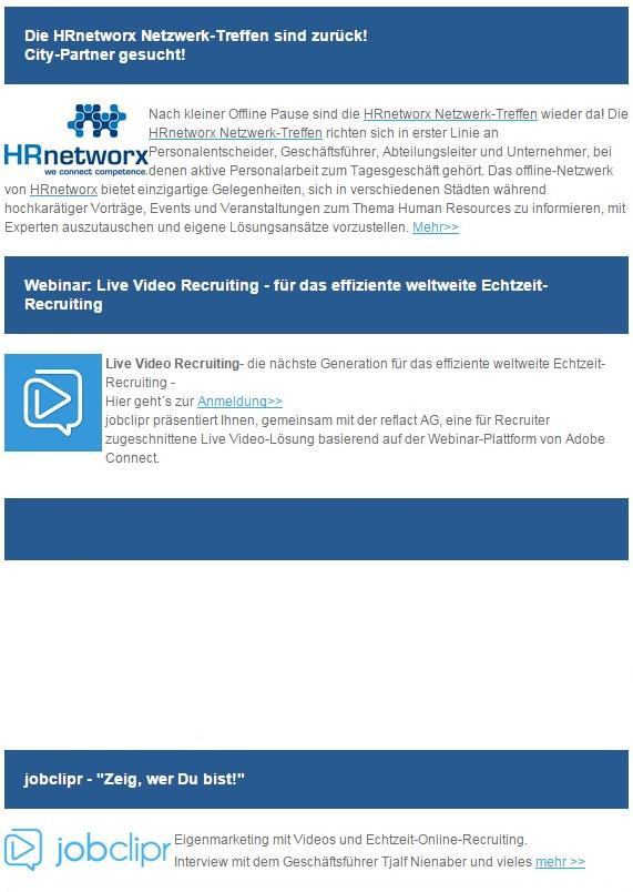 Sponsoring- Werbemöglichkeiten mit HRnetworx Newsletter NEWSLETTER MARKETING HRnetworx bietet den mehr als 31.000 Newsletter Abonnenten zwei Arten von Newslettern: 1.