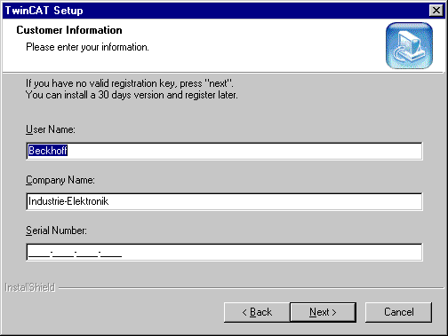 Entering the User Information You must enter the serial number in this dialog box. You will find the serial number in your TwinCAT purchase agreement.