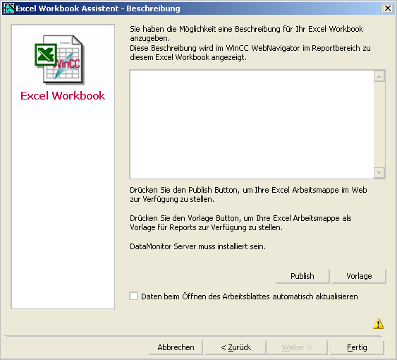 Dokumentation 4.6 Arbeiten mit Excel Workbook Vorgehensweise 1. Im Dialog "Beschreibung" stellen Sie die Arbeitsmappen bereit. 2.