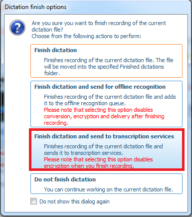 Tip: To send all dictations to the transcription service, select Do not show this dialog again in the finish options window.