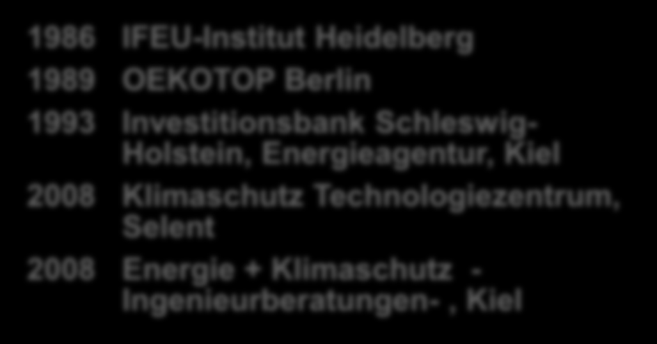 Büro im Wissenschaftszentrum Kiel 1986 IFEU-Institut Heidelberg 1989 OEKOTOP Berlin 1993