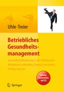 27 // Literatur Quergelesen Thorsten Uhle, Michael Treier: Betriebliches Gesundheitsmanagement. Gesundheitsförderung in der Arbeitswelt.