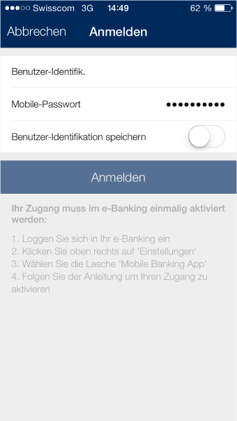1. Öffnen Sie nun die App auf Ihrem Mobilgerät. 2. Geben Sie in der App Ihre Benutzer-Identifikation und das von Ihnen definierte Mobile Banking Passwort ein und klicken Sie auf den Button Anmelden.