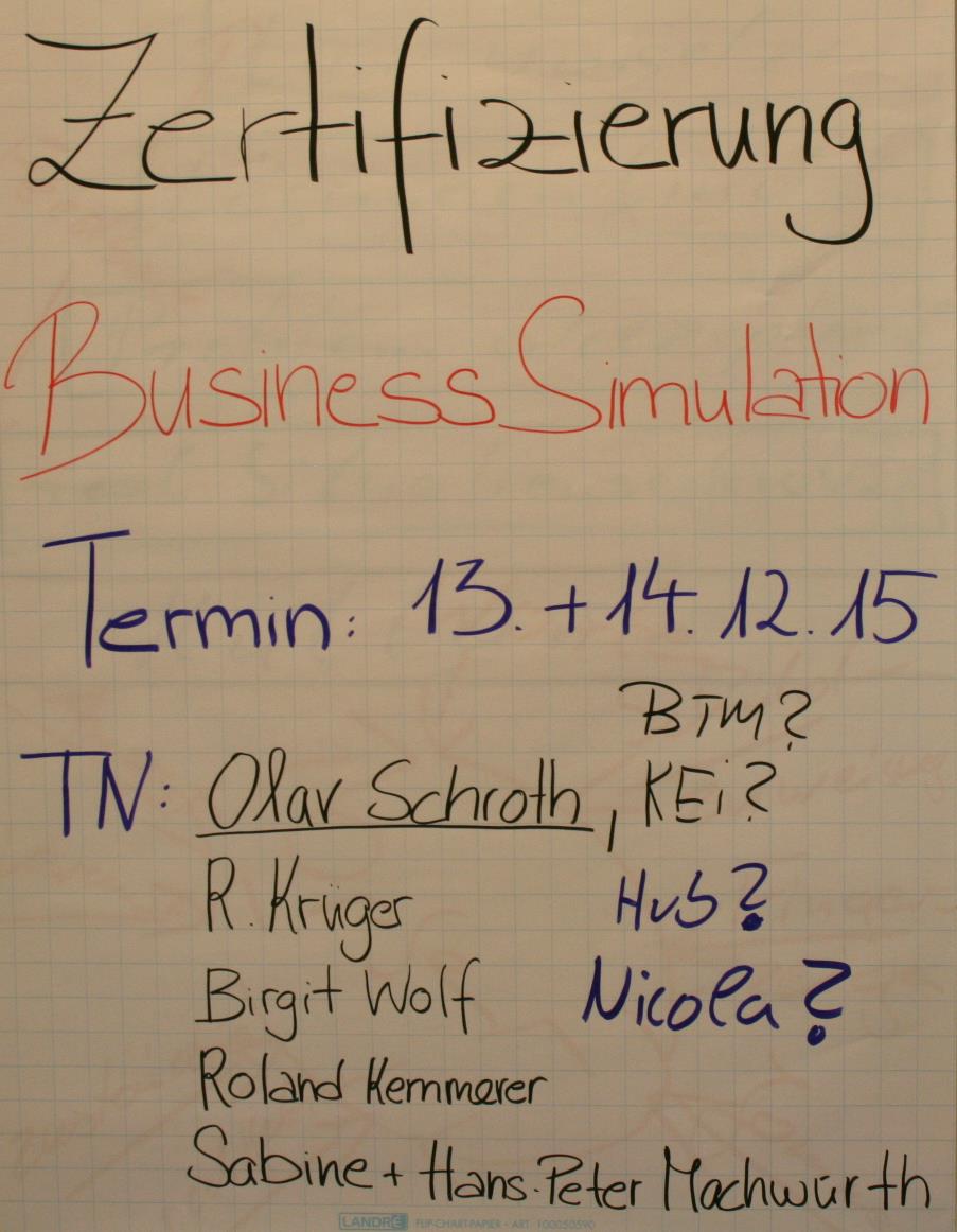 Zertifizierung Business Simulation mit Olav Schroth Zertifizierungsworkshop Termin: 2 Tage vor dem Winterberatertreffen Teilnehmerzahl: mindestens 10
