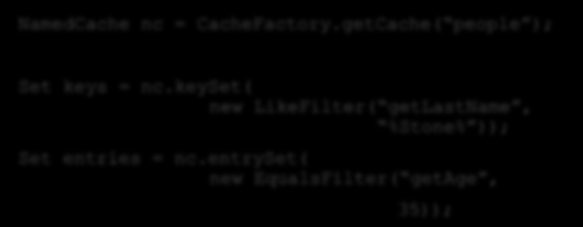 Querying Caches QueryMap Abfragen über NamedCache (Data Grid): Parallele Abfragen mit Filter Ergebnisse können geordnet werden: natürliche Ordnung Comparators NamedCache nc = CacheFactory.