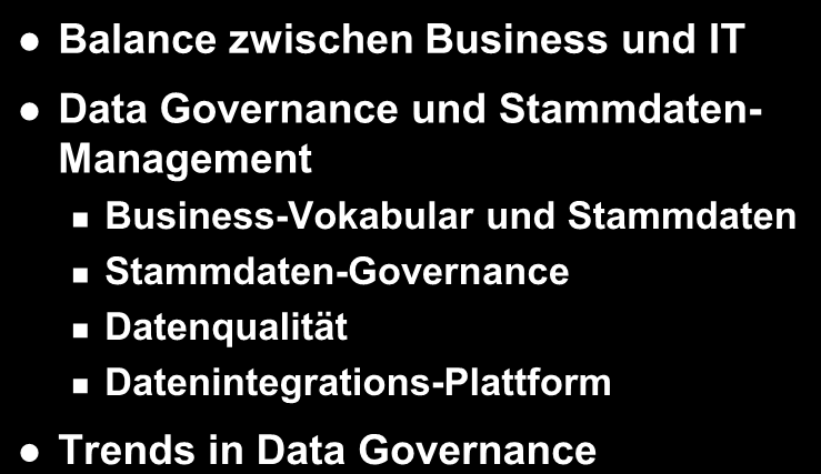 Data Governance Balance zwischen Business und IT Data Governance und Stammdaten- Management Business-Vokabular und