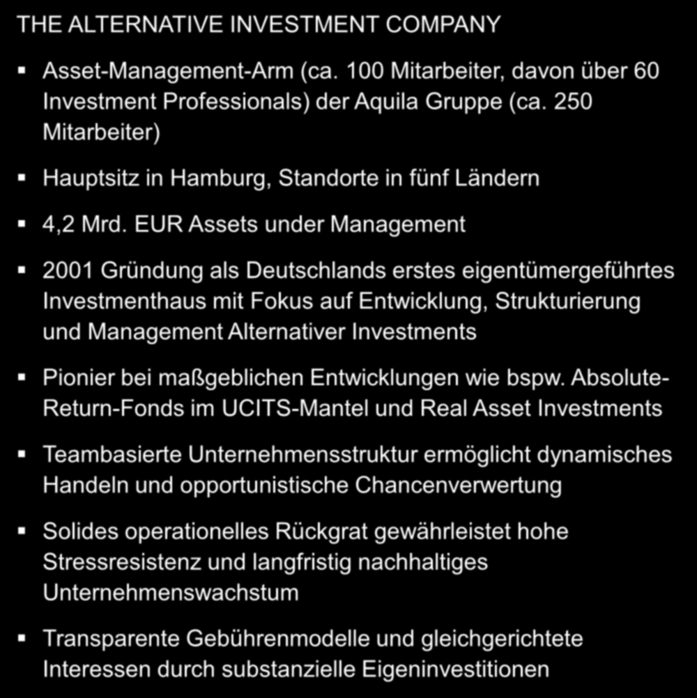 Aquila Capital Überblick THE ALTERNATIVE INVESTMENT COMPANY Asset-Management-Arm (ca. 100 Mitarbeiter, davon über 60 Investment Professionals) der Aquila Gruppe (ca.