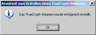 Die Anleitung bezüglich der Erstellung eines TrueCrypt-Volumen endet hier. 2.