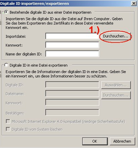 3.) Ihr persönliches Zertifikat importieren Es öffnet sich ein weiteres Fenster in dem Sie den Punkt Bestehende digitale ID aus einer Datei