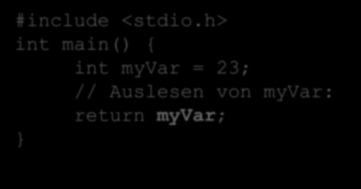 Variablen auslesen Variablen werden über ihren Bezeichner ausgelesen #include <stdio.