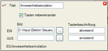 Eigenschaftendialog Die Tasten können über der nebeneinander angeordnet werden. Die EIN-Zeile aktiviert die Simulation, die AUS-Zeile deaktiviert sie wieder.