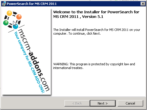 3 Installation Sie können PowerSearch für Microsoft Dynamics CRM 2011 auf jedem unterstützten Betriebssystem installieren, welches in der Lage ist sich mit ihrem CRM 2011 Server zu verbinden. 3.