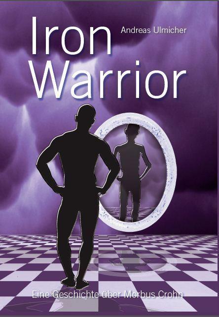 Iron Warrior eine Geschichte über Morbus Crohn ist die Geschichte des Studenten Gordon Stein, der sich mit Anfang 20 mit einer lebensgefährlichen Form von Morbus Crohn mitten aus dem Leben gerissen
