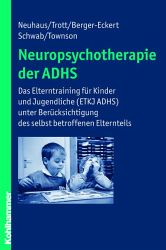 Neuropsychotherapie der ADHS Götz-Erik Trott, Sabine Townson, Simone Schwab, Annette Berger-Eckert, Cordula Neuhaus Verlag: Kohlhammer 2009 Ausstattung/Bilder: 2009. 226 S. m. Abb.
