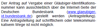 der Zahlungsempfänger eine einheitliche, eindeutige und standardisierte Gläubiger-Identifikationsnummer (18 Stellen in Deutschland/höchstens 35).
