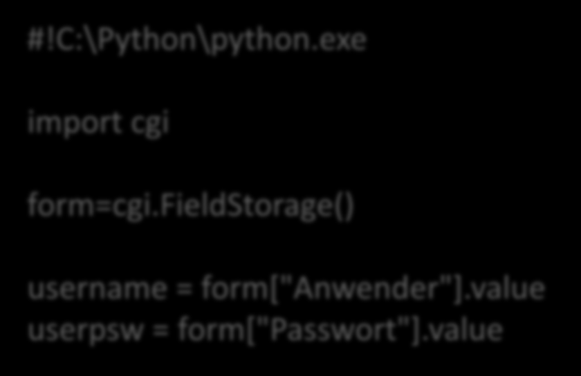Webserverbasierte Anwendung #!C:\Python\python.exe import cgi form=cgi.