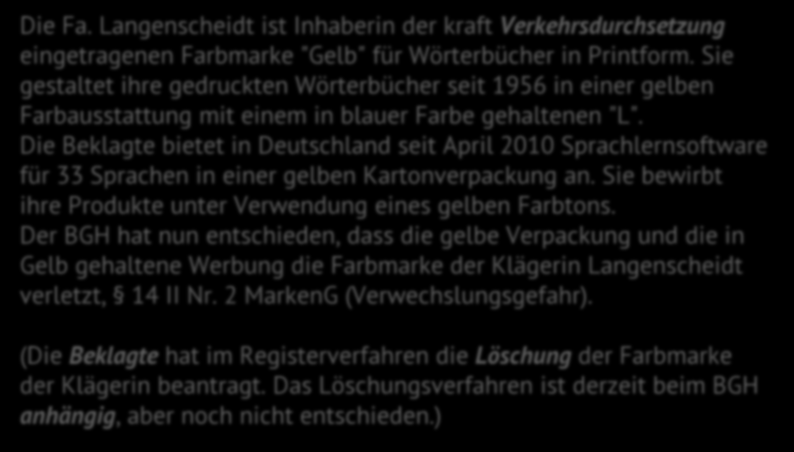 Langenscheidt BGH, 18. 09. 2014 Schutzhindernisse Die Fa. Langenscheidt ist Inhaberin der kraft eingetragenen Farbmarke "Gelb" für Wörterbücher in Printform.