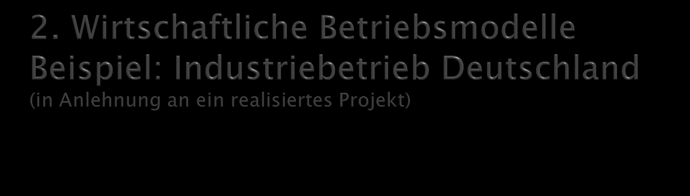 Ausganssituation Leistung Verbrauch Blindleistung durch Schweißgeräte Strompreis Leistungspreis Photovoltaik 260 kwp mit Selbsterzeugungskosten 125 kva 300.000 kwh p.a. 80.000 kvarh p.a. 0,165 /kwh (NT) 0,186 /kwh (HT) 11,25 >/kw p.