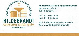 Hildebrandt Gasheizung Sanitär GmbH Reichhelmstraße 2 30519 Hannover Tel.: (05 11) 84 18 68 Fax: (05 11) 83 02 02 Mail: hildebrandt.gmbh@t-online.de Web: www.hildebrandt-gmbh.