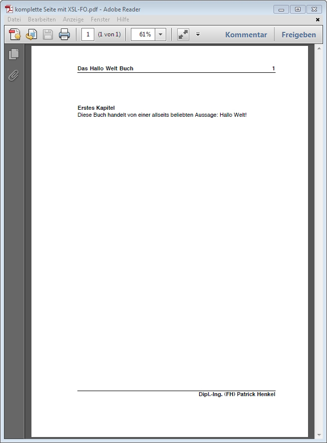 2.8 XSL-FO 40 Abbildung 20: Ausgabe der PDF im Adobe Reader 2.8.8 Festlegen von Seitenfolgen Sollen in Ergebnisdokumenten verschiedene Seitenvorlagen in einer bestimmten Reihenfolge verwendet werden,