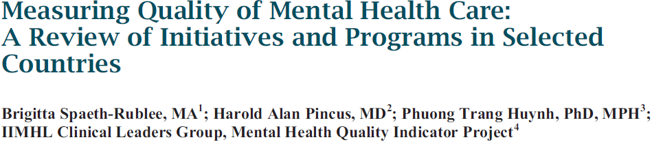 Mental Health Quality Indicator roject der International Initiative for Mental Health Leadership (IIMHL) (I) IIMHL Clinical Leaders Group: Gruppe klinischer Experten aus 12 Ländern (Vertretung für