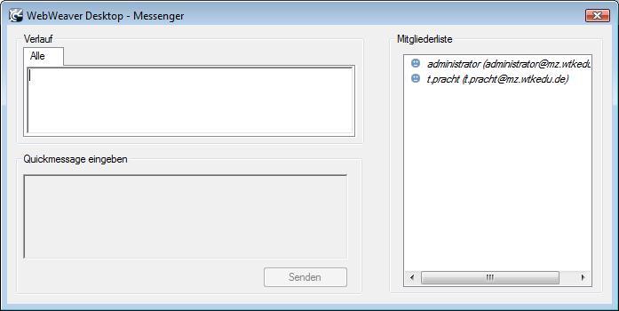 7.3 Das Modul - Messenger Schreiben Sie über WebWeaver Desktop Quickmessages, werden diese nicht als einzelne Pop-up-Fenster versendet und empfangen.